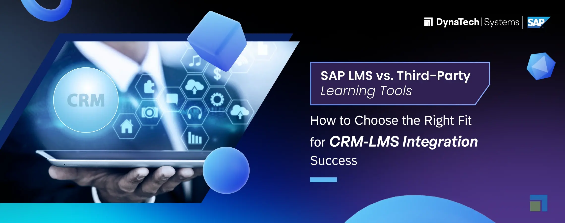 SAP LMS vs. Third-Party Learning Tools - How to Choose the Best Fit for CRM-LMS Integration